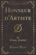 Feuillet, O: Honneur d'Artiste (Classic Reprint) di Octave Feuillet edito da Forgotten Books