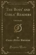 The Boys' And Girls' Readers: Fifth Reader (classic Reprint) di Emma Miller Bolenius edito da Forgotten Books
