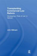 Transplanting Commercial Law Reform di John Gillespie edito da Taylor & Francis Ltd