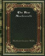 The New Machiavelli di Herbert George Wells edito da Blurb