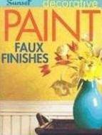 Decorative Paint & Faux Finishes di Jeanne Huber edito da Sunset Publishing Corporation