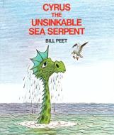 Cyrus the Unsinkable Sea Serpent di Bill Peet edito da HOUGHTON MIFFLIN