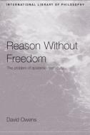 Reason Without Freedom di David Owens edito da Routledge