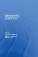 Understanding and Reducing Persistent Poverty in Africa di Christopher B. Barrett edito da Routledge