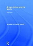 Crime, Justice And The Media di Ian Marsh, Gaynor Melville edito da Taylor & Francis Ltd