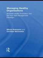 Managing Healthy Organizations di Mikael Holmqvist edito da Routledge