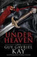 Under Heaven di Guy Gavriel Kay edito da ROC BOOKS