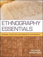 Ethnography Essentials di Julian Murchison edito da John Wiley & Sons