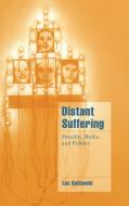 Distant Suffering di Luc Boltanski edito da Cambridge University Press