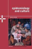 Epidemiology and Culture di James A. Trostle edito da Cambridge University Press
