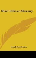 Short Talks on Masonry di Joseph Fort Newton edito da Kessinger Publishing
