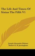 The Life And Times Of Sixtus The Fifth V1 di Joseph Alexander Hubner edito da Kessinger Publishing, Llc