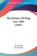 The History of King Leir, 1605 (1907) di W. W. Greg, R. Warwick edito da Kessinger Publishing