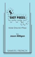 5 Easy Pieces di Jason Milligan edito da SAMUEL FRENCH TRADE