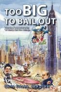 Too Big to Bail Out: Bankruptcy Perspectives on the Us Treasury Cash Flow Challenge di Chris Frisby edito da CHRIS FRISBY