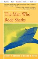 The Man Who Rode Sharks di William R. Royal edito da iUniverse