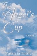 The Angel's Cup di Patricia Little edito da iUniverse