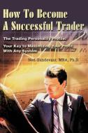 How To Become A Successful Trader di Ned Gandevani edito da iUniverse