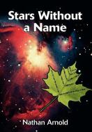 Stars Without a Name di Nathan Arnold edito da AUTHORHOUSE