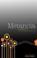 Metanoia - A Transformative Change of Heart di Betsy Chasse edito da Betsy Chasse