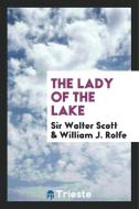 The Lady of the Lake di Sir Walter Scott, William J. Rolfe edito da LIGHTNING SOURCE INC