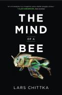 The Mind Of A Bee di Lars Chittka edito da Princeton University Press