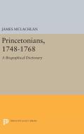 Princetonians, 1748-1768 di James McLachlan edito da Princeton University Press