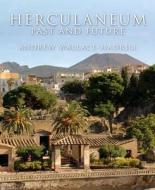 Herculaneum: Past And Future di Andrew Wallace-Hadrill edito da Frances Lincoln Publishers Ltd