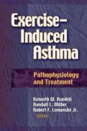 Exercise-Induced Asthma: Pathophysiology and Treatment di Kenneth W. Rundell, Randall L. Wilber, Robert F. Lemanske edito da Human Kinetics Publishers