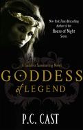 Goddess Of Legend di P. C. Cast edito da Little, Brown Book Group