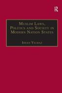 Muslim Laws, Politics and Society in Modern Nation States di Ihsan Yilmaz edito da Taylor & Francis Ltd