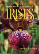 Dwarf And Median Bearded Irises di Kevin Vaughn edito da Schiffer Publishing Ltd