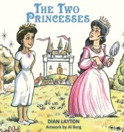 Two Princesses di Dian Layton edito da Destiny Image