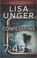 Confessions on the 7:45 di Lisa Unger edito da PARK ROW BOOKS