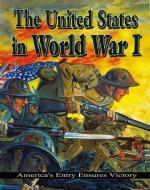 The United States in World War I: America's Entry Ensures Victory di Jane H. Gould edito da CRABTREE PUB