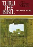 Thru the Bible Complete Index di J. Vernon Mcgee edito da THOMAS NELSON PUB