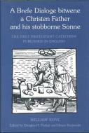 Brefe Dialoge bitwene a Christen Father and his stobborne Sonne di William Roye edito da University of Toronto Press