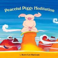 Peaceful Piggy Meditation di Kerry Lee Maclean edito da ALBERT WHITMAN & CO