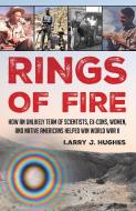 Rings Of Fire di Larry J. Hughes edito da Stackpole Books