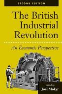 The British Industrial Revolution di Joel Mokyr edito da Routledge