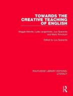 Towards the Creative Teaching of English di Maggie Melville, Lydia Langenheim, Mario Rinvolucri, Lou Spaventa edito da Taylor & Francis Inc