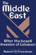 The Middle East After the Israeli Invasion of Lebanon di Robert O. Freedman edito da SYRACUSE UNIV PR