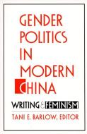 Gender Politics in Modern China di Tani E. Barlow edito da Duke University Press Books