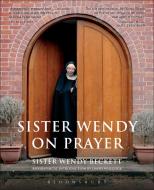 Sister Wendy on Prayer di Sister Wendy Beckett edito da Bloomsbury Publishing PLC