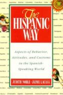 The Hispanic Way di Judith Noble, Jaime Lacasa edito da MCGRAW HILL BOOK CO