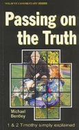 Wcs 1 & 2 Timothy: Passing on the Truth di Michael Bentley edito da EP BOOKS