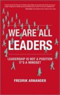 We Are All Leaders: Leadership Is Not a Position, It's a Mindset di Fredrik Arnander edito da Capstone Publishing