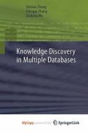 Knowledge Discovery In Multiple Databases di Zhang Shichao Zhang, Zhang Chengqi Zhang, Wu Xindong Wu edito da Springer Nature B.V.