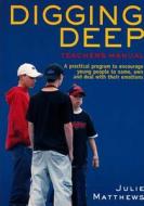 Digging Deep - A Practical Program To Encourage Young People To Name, Own And Deal With Their Emotions di Julie Matthews edito da Australian Council Educational Research (acer)