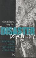 Disaster Psychiatry di Anand A. Pandya edito da Routledge